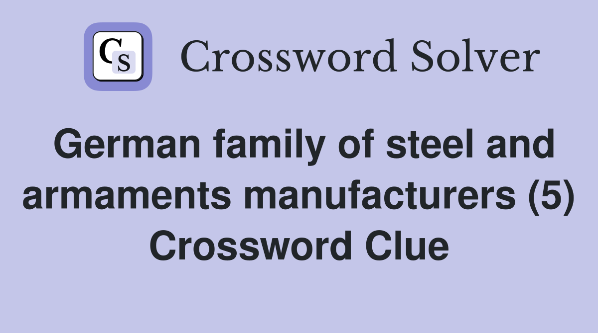 German family of steel and armaments manufacturers (5) Crossword Clue