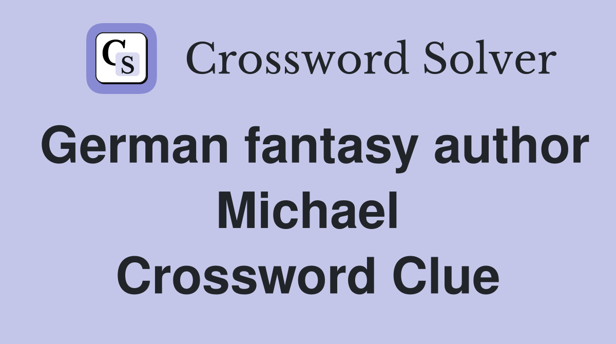 German fantasy author Michael Crossword Clue