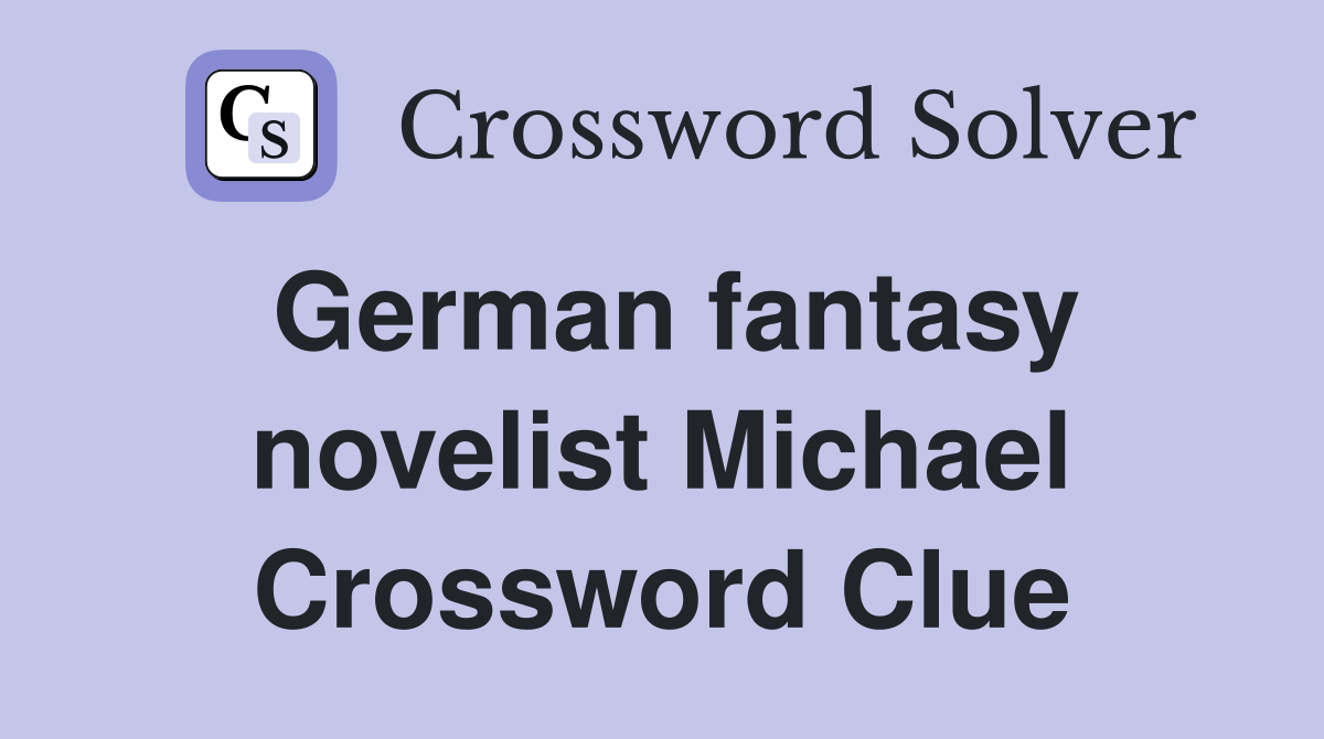 German fantasy novelist Michael Crossword Clue