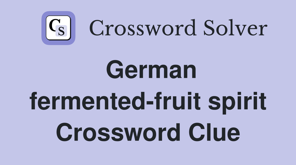 German fermented-fruit spirit Crossword Clue