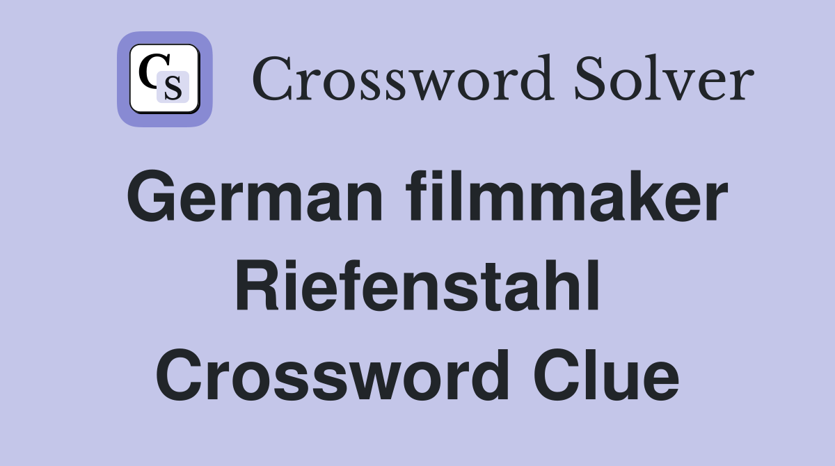 German filmmaker Riefenstahl Crossword Clue
