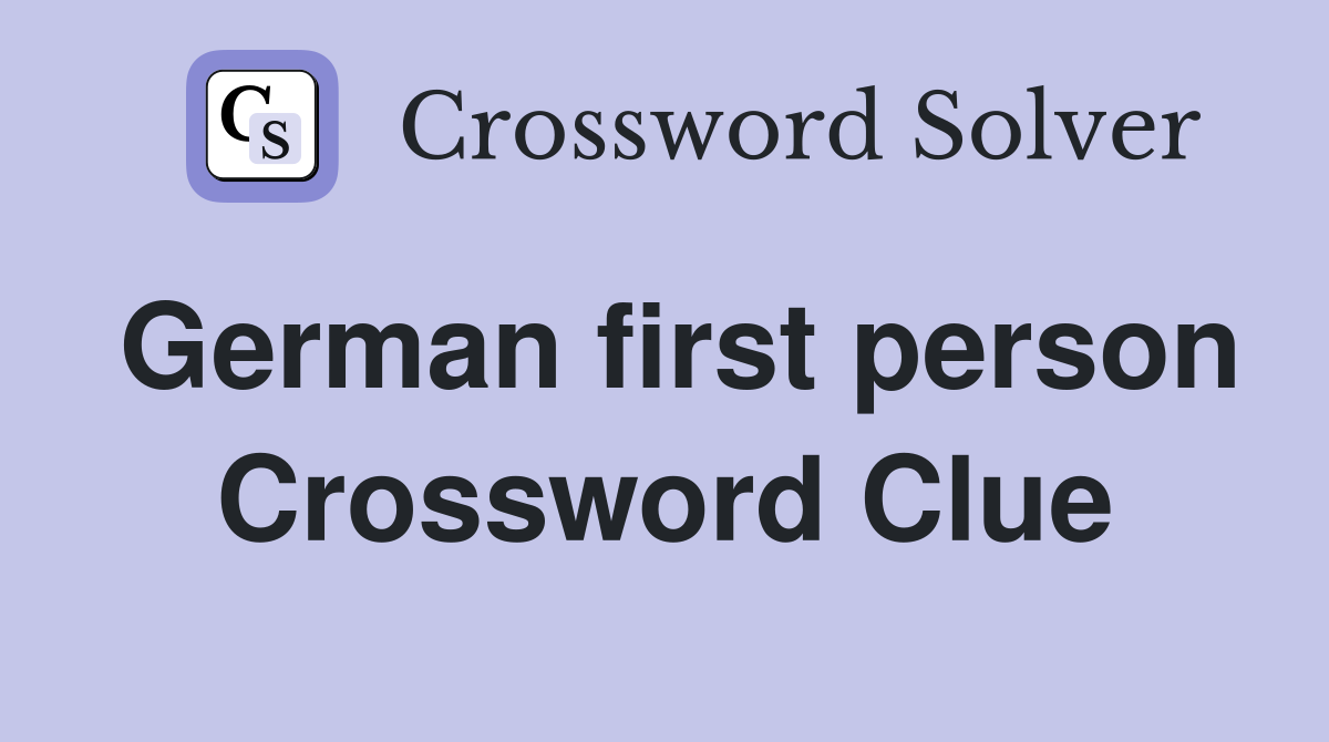 German first person Crossword Clue