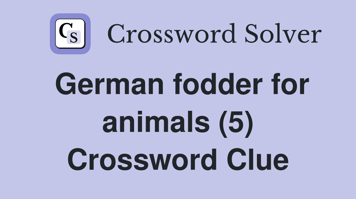 German fodder for animals (5) Crossword Clue