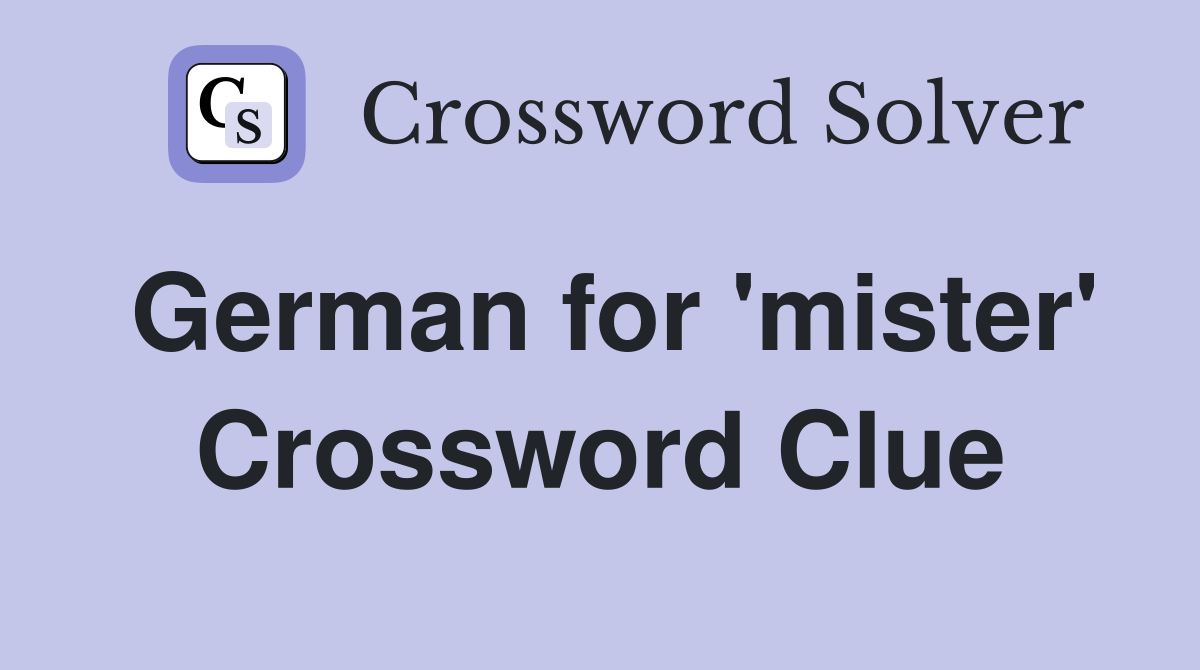 German for 'mister' Crossword Clue