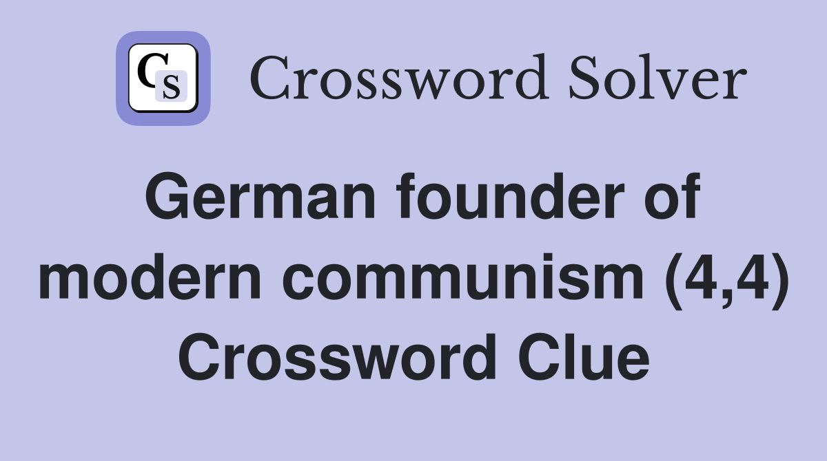 German founder of modern communism (4,4) Crossword Clue