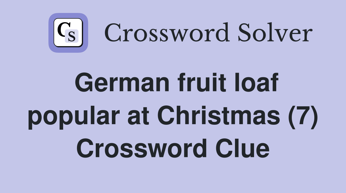 German fruit loaf popular at Christmas (7) Crossword Clue