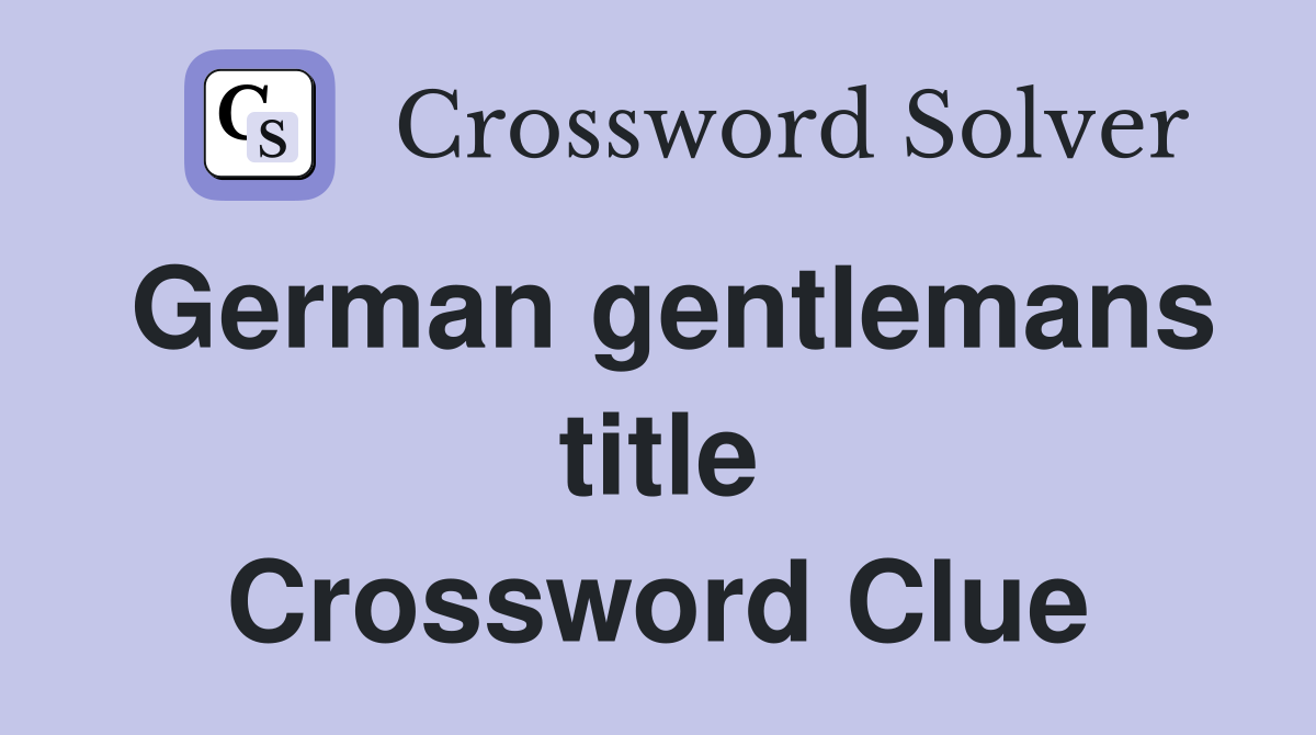 German gentlemans title Crossword Clue