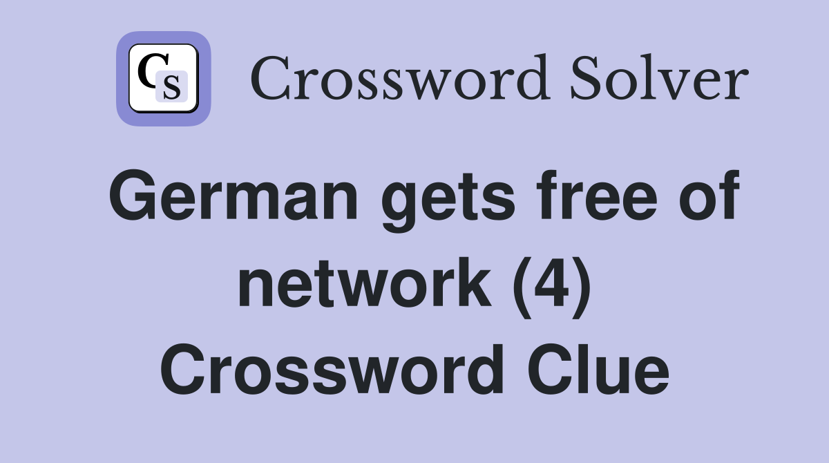 German gets free of network (4) Crossword Clue