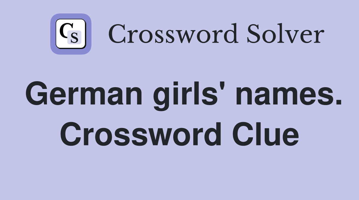 German girls' names. Crossword Clue