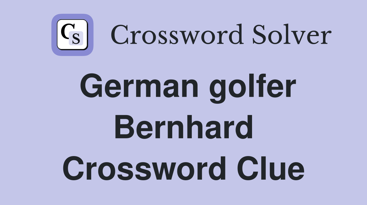 German golfer Bernhard Crossword Clue