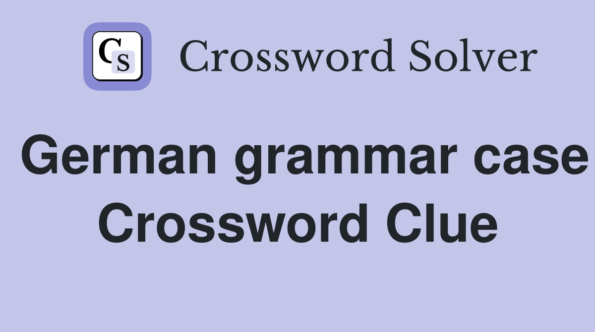 German grammar case Crossword Clue
