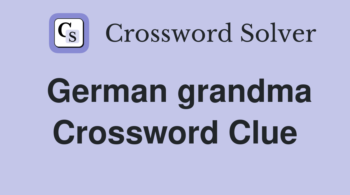 German grandma Crossword Clue