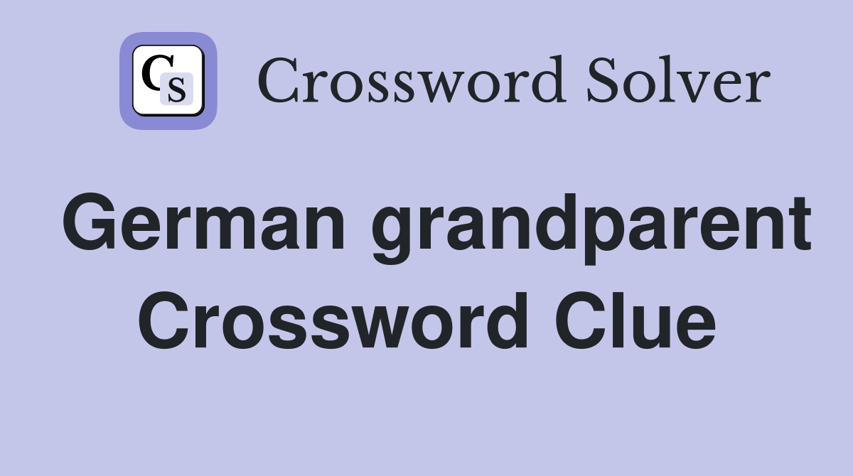 German grandparent Crossword Clue