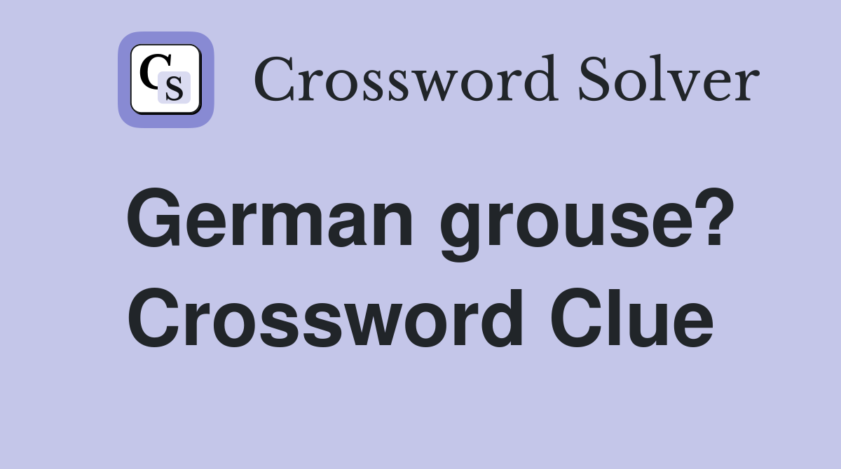 German grouse? Crossword Clue