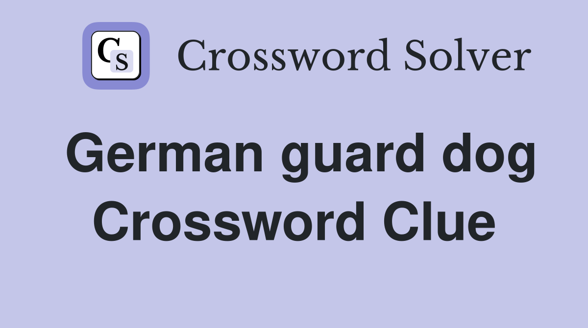 German guard dog Crossword Clue