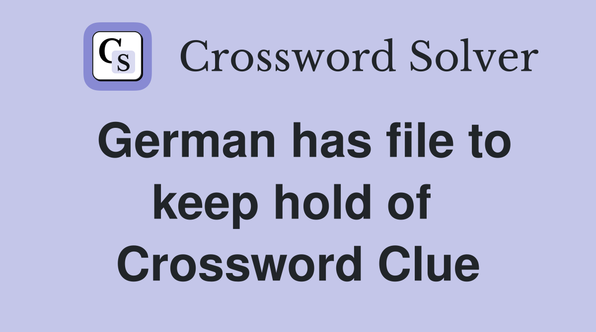 German has file to keep hold of  Crossword Clue