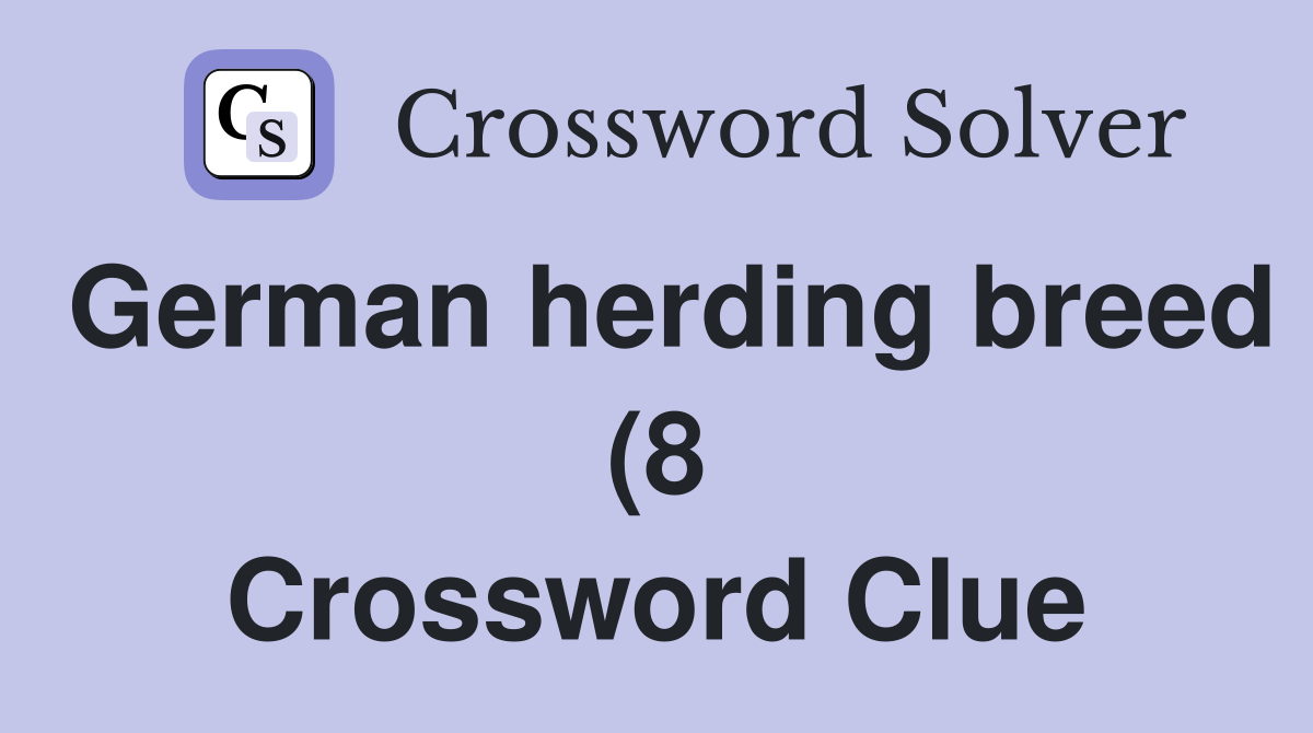 German herding breed (8) Crossword Clue Answers Crossword Solver German herding breed (8) Crossword Clue Answers Crossword Solver