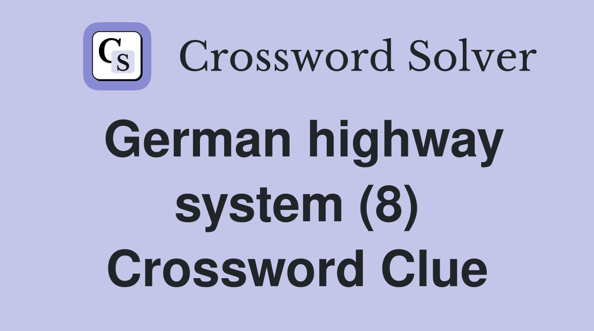 German highway system (8) Crossword Clue