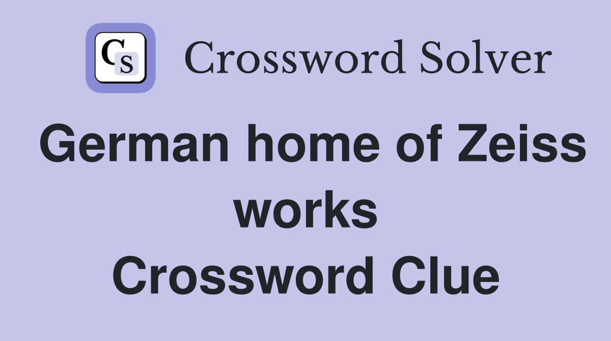 German home of Zeiss works Crossword Clue