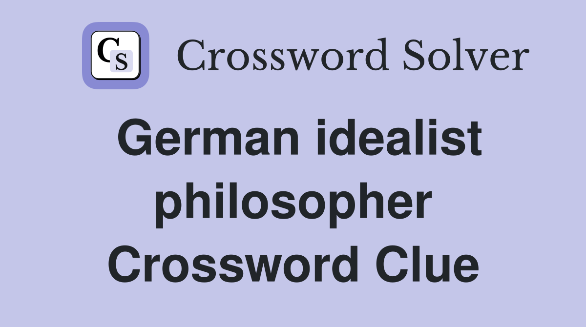 German idealist philosopher Crossword Clue