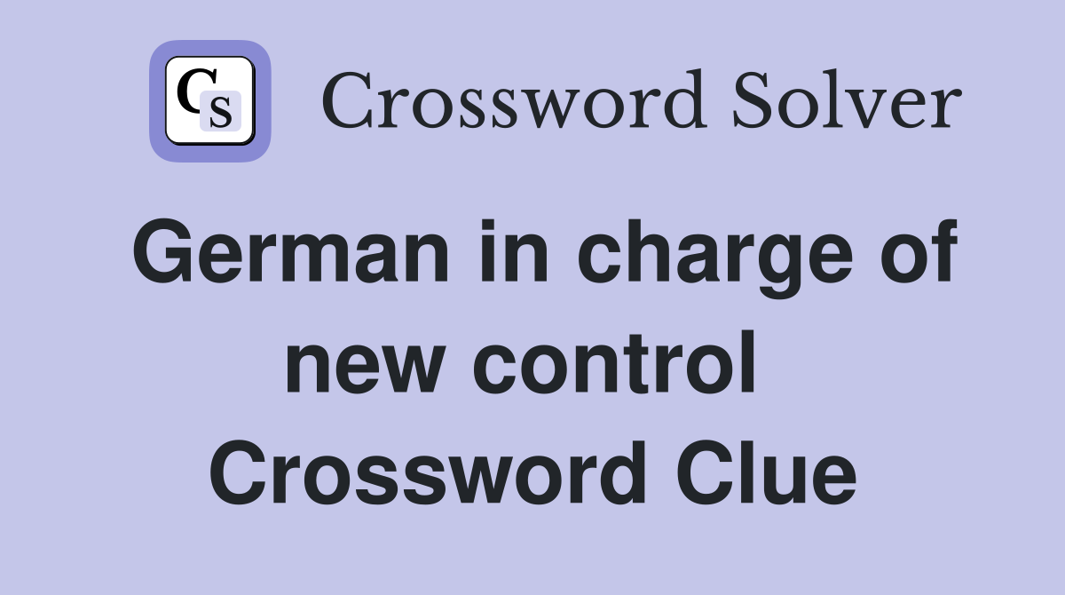 German in charge of new control  Crossword Clue