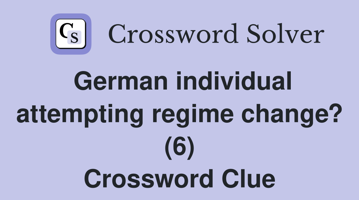 German individual attempting regime change? (6) Crossword Clue