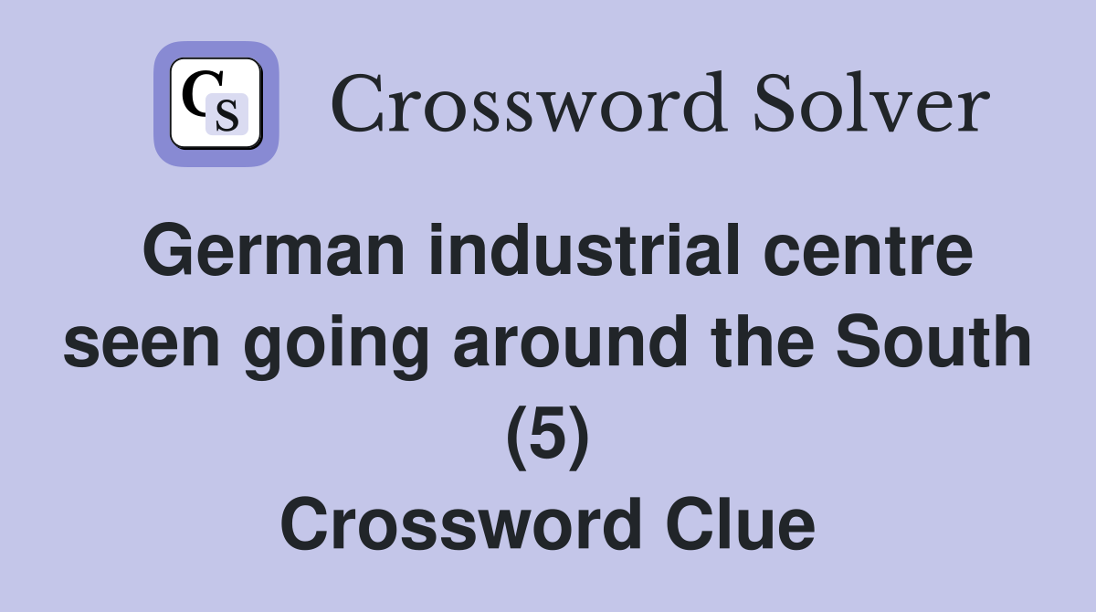 German industrial centre seen going around the South (5) Crossword Clue
