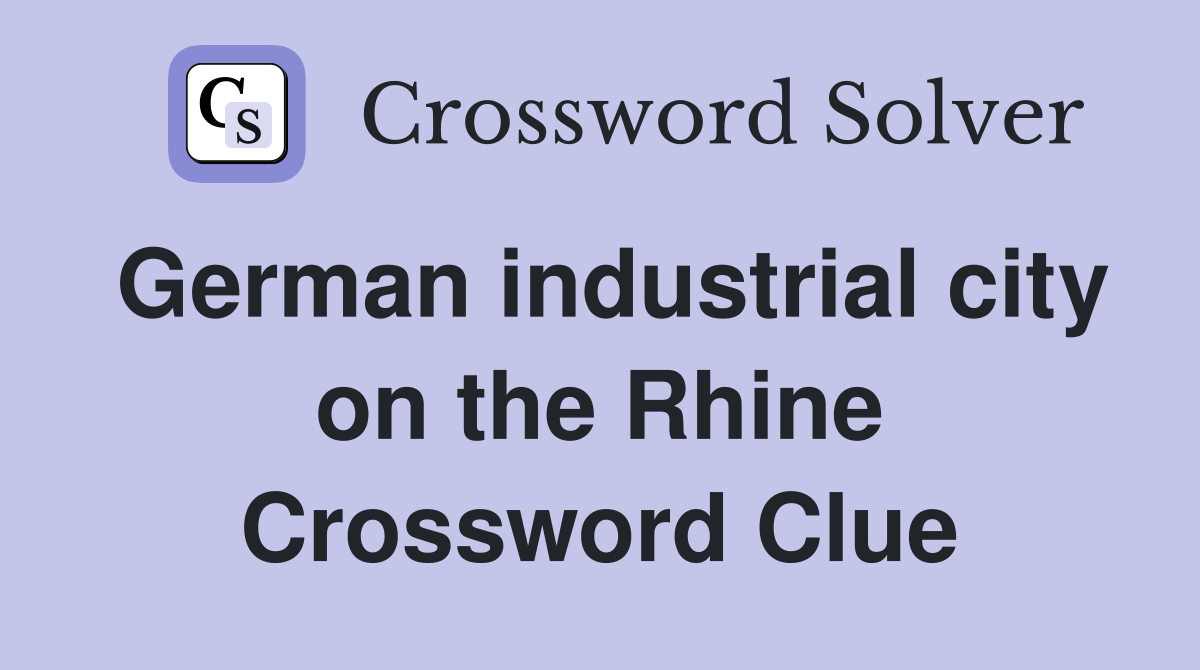 German industrial city on the Rhine Crossword Clue