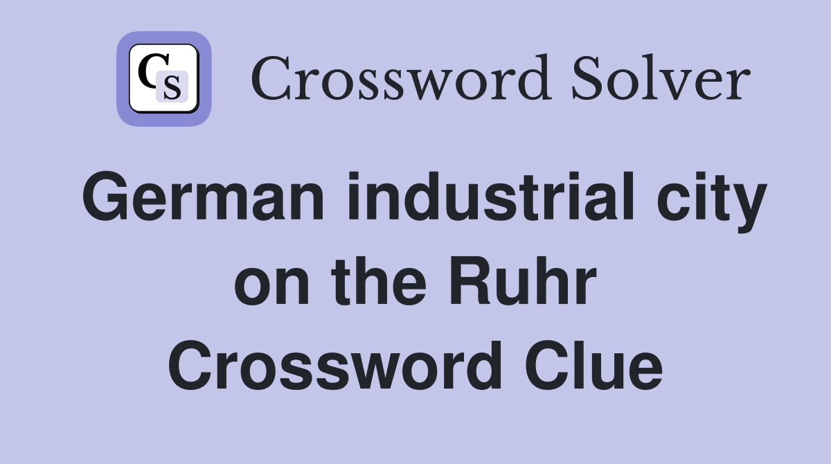 German industrial city on the Ruhr Crossword Clue