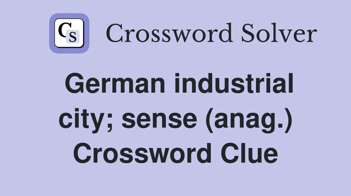German industrial city; sense (anag.) Crossword Clue