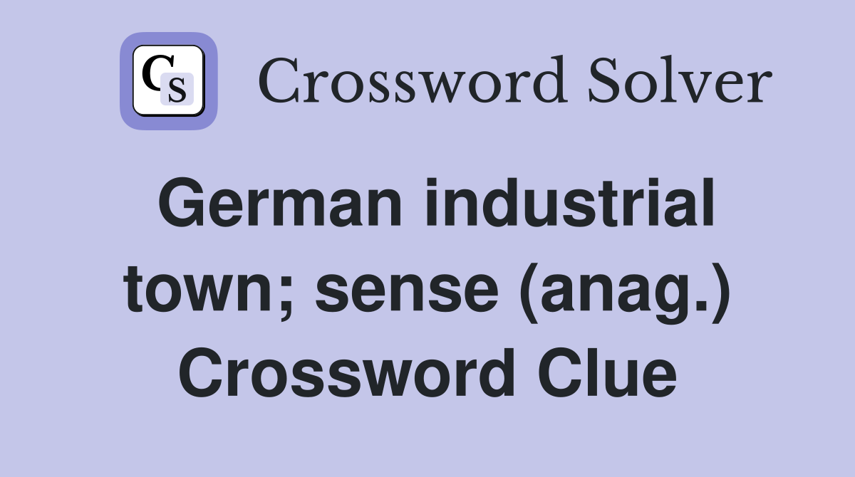 German industrial town; sense (anag.) Crossword Clue