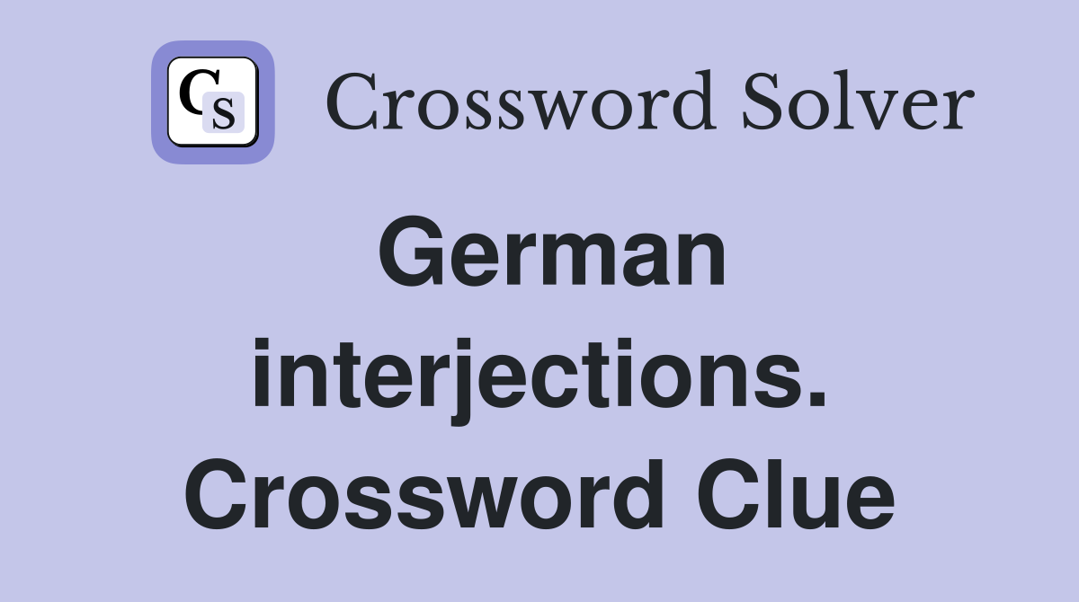 German interjections. Crossword Clue