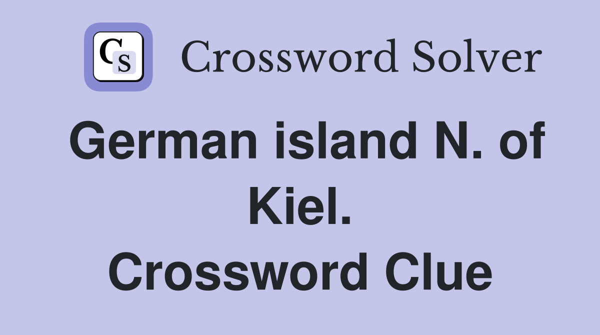 German island N. of Kiel. Crossword Clue