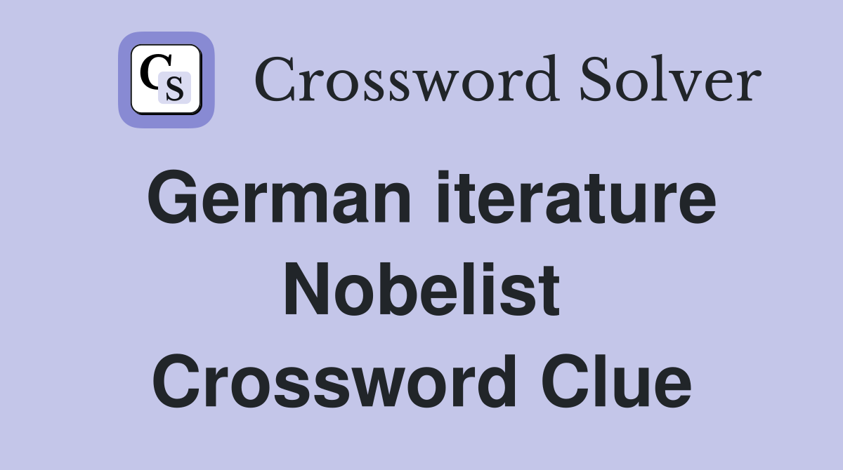 German iterature Nobelist Crossword Clue