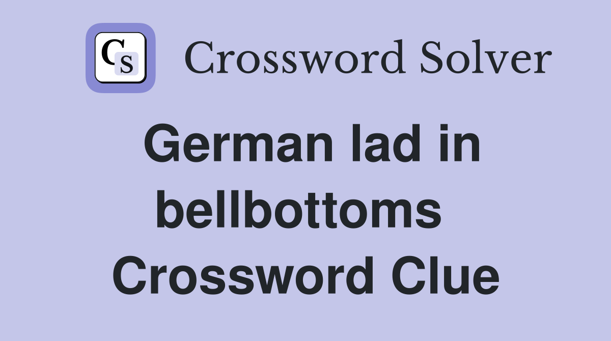 German lad in bellbottoms  Crossword Clue