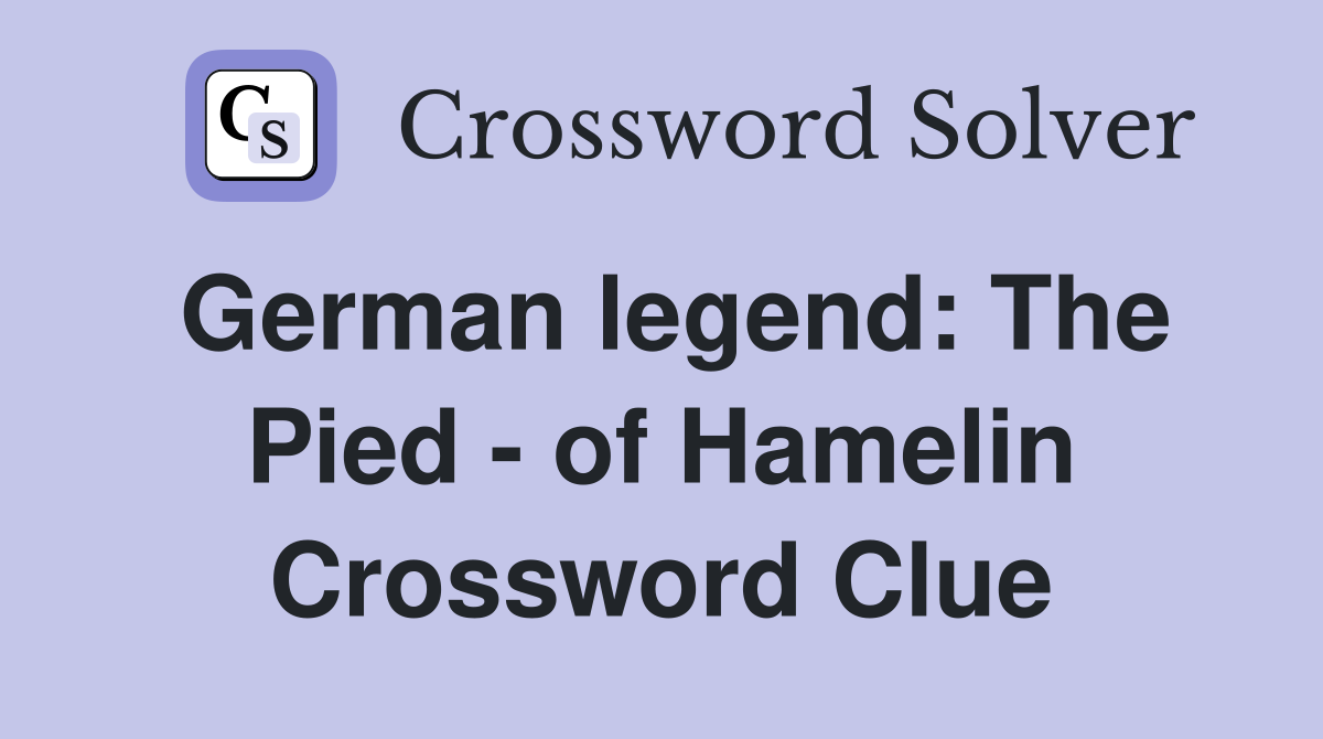 German legend: The Pied - of Hamelin Crossword Clue