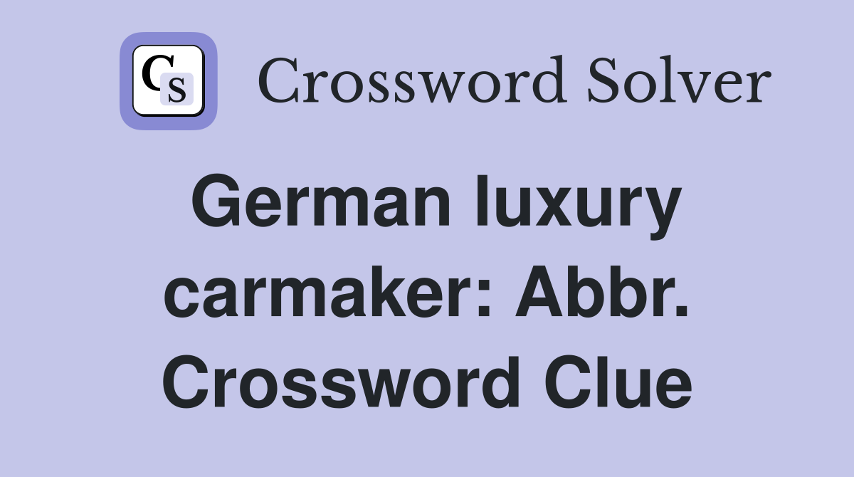 German luxury carmaker: Abbr. Crossword Clue