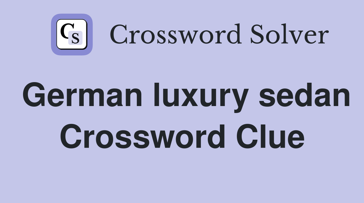 German luxury sedan Crossword Clue