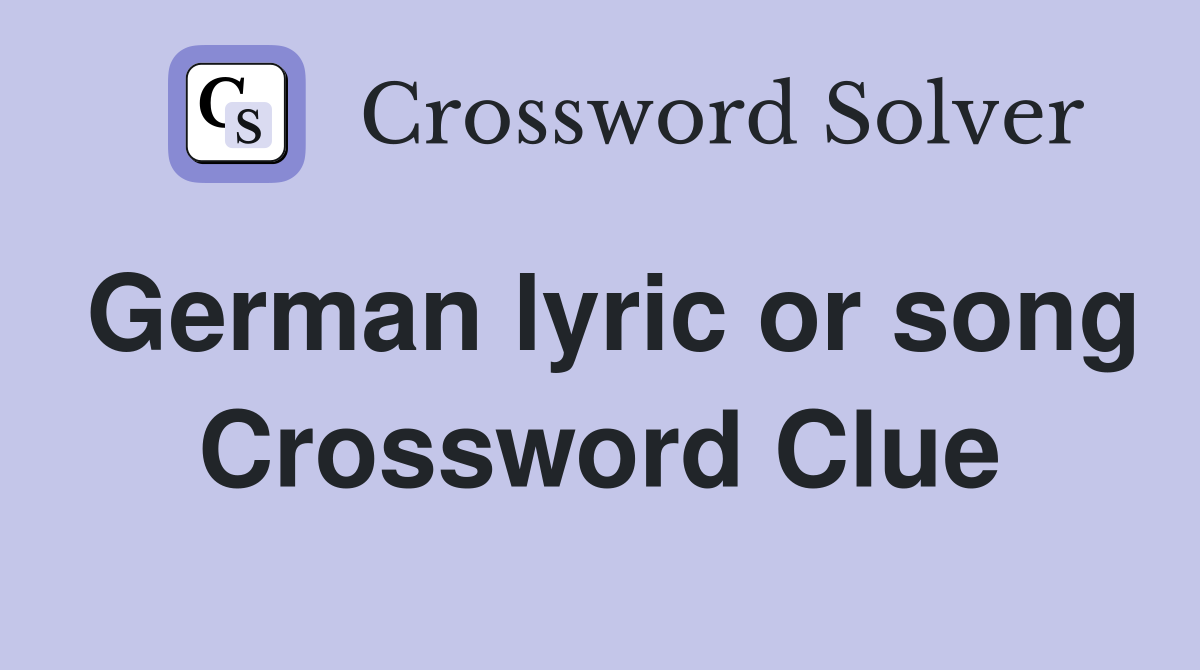 German lyric or song Crossword Clue