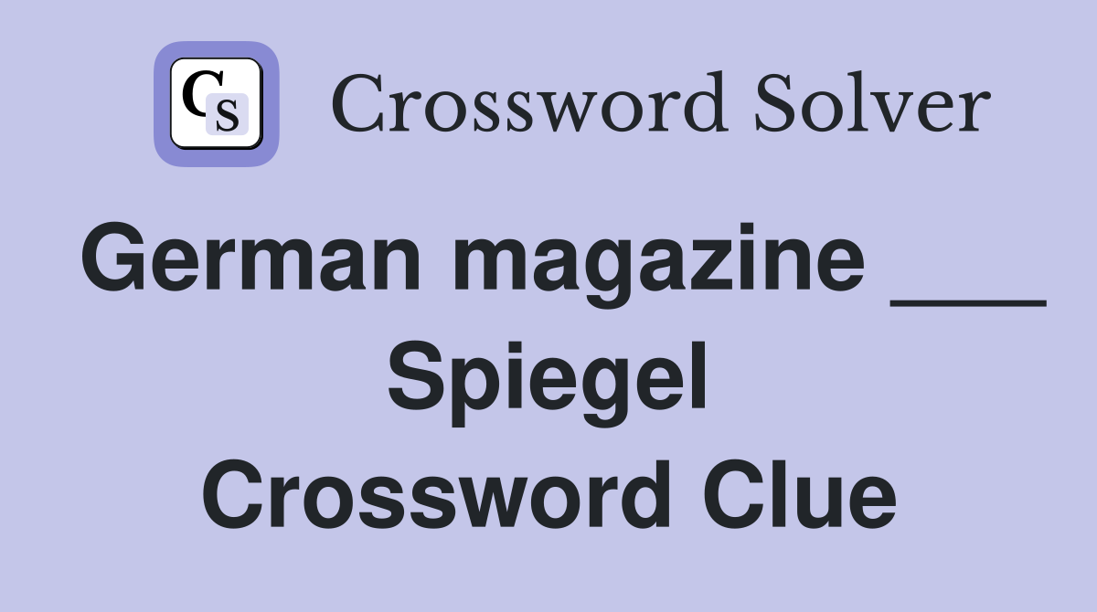 German magazine ___ Spiegel Crossword Clue