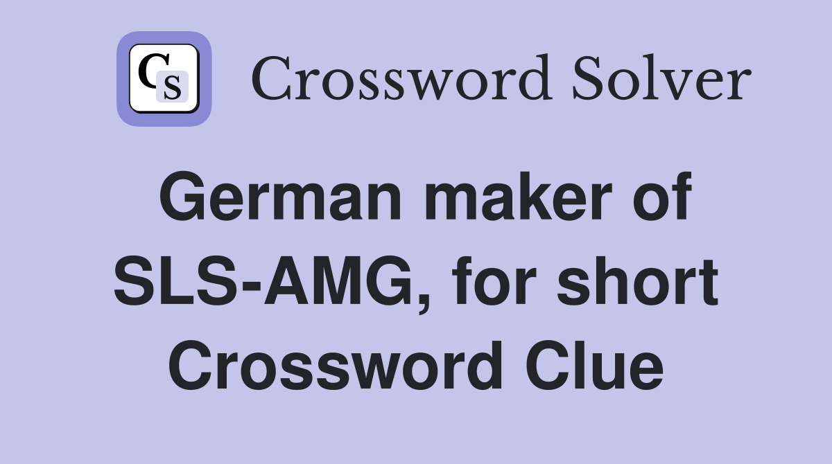 German maker of SLS-AMG, for short Crossword Clue