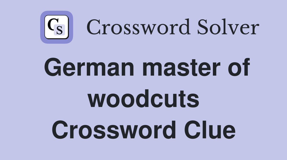 German master of woodcuts Crossword Clue