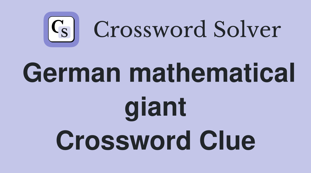 German mathematical giant Crossword Clue