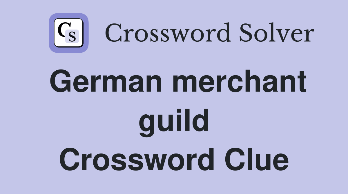 German merchant guild Crossword Clue