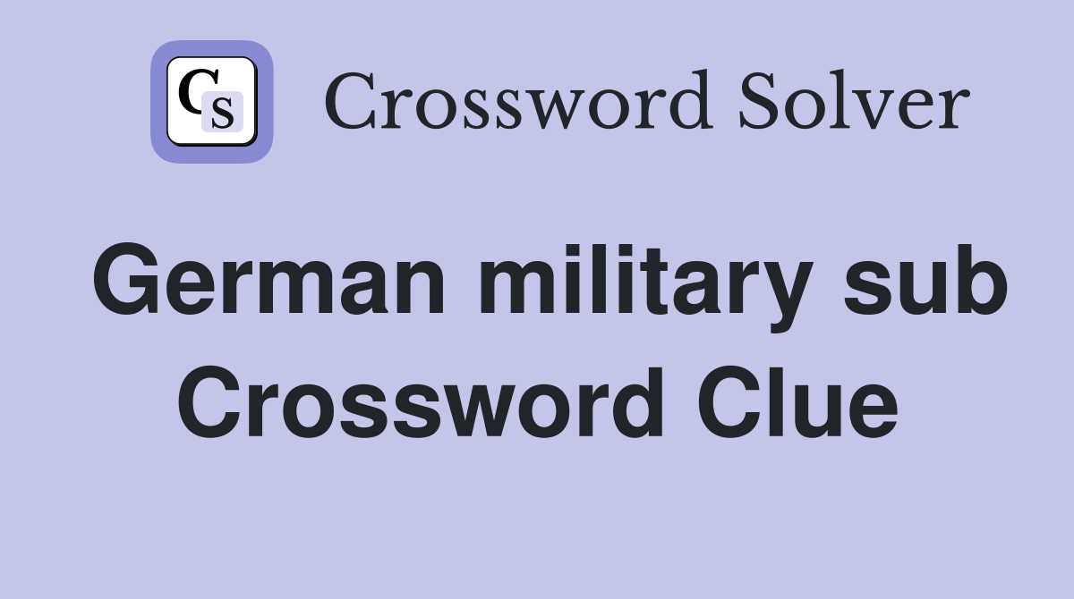 German military sub Crossword Clue