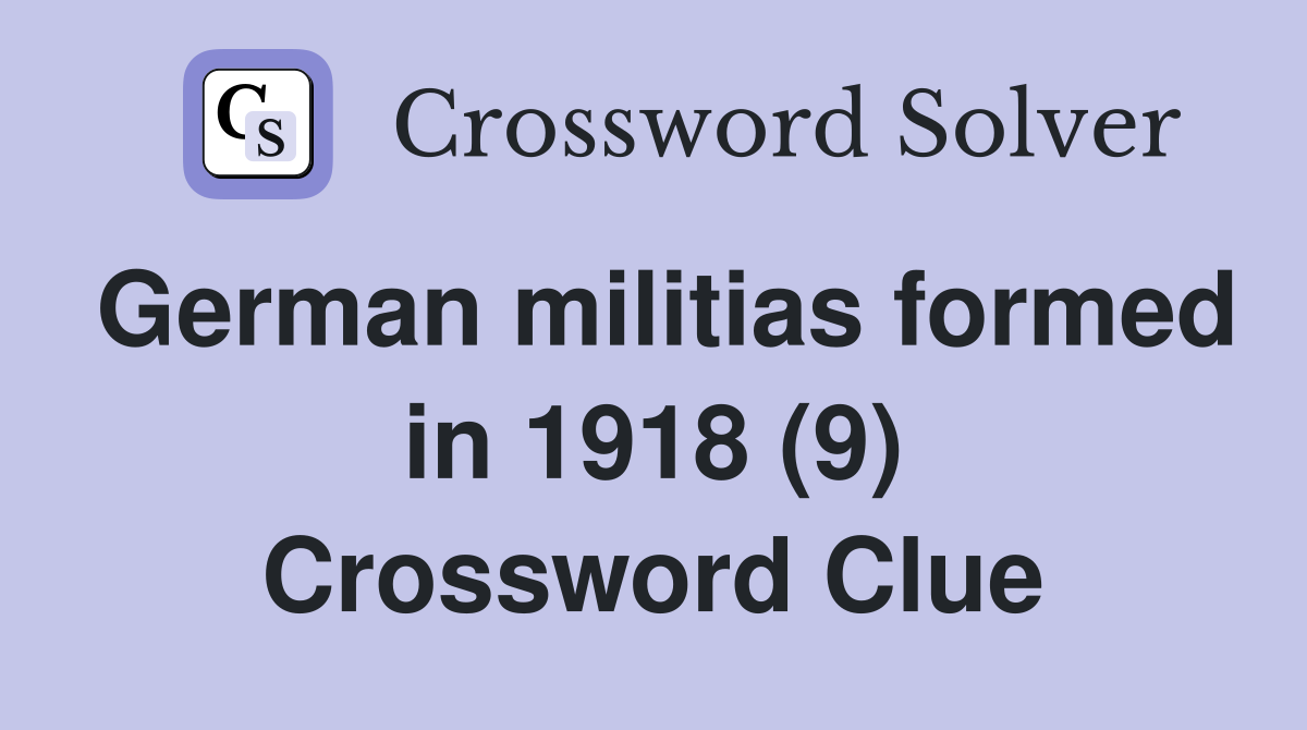 German militias formed in 1918 (9) Crossword Clue
