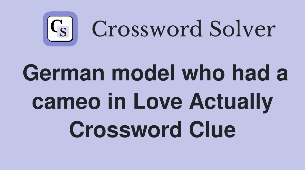 German model who had a cameo in Love Actually Crossword Clue