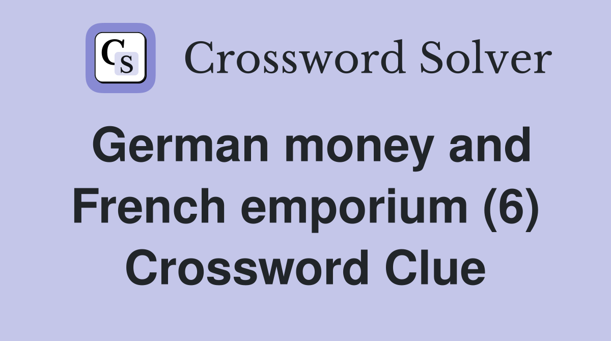 German money and French emporium (6) Crossword Clue