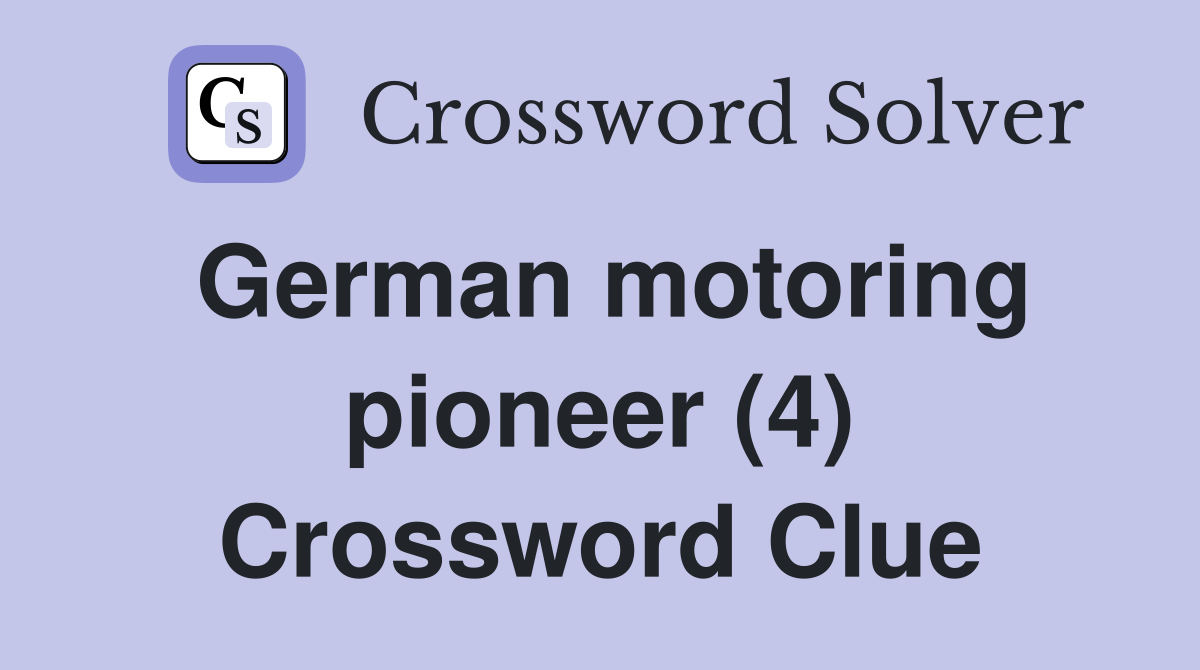 German motoring pioneer (4) Crossword Clue