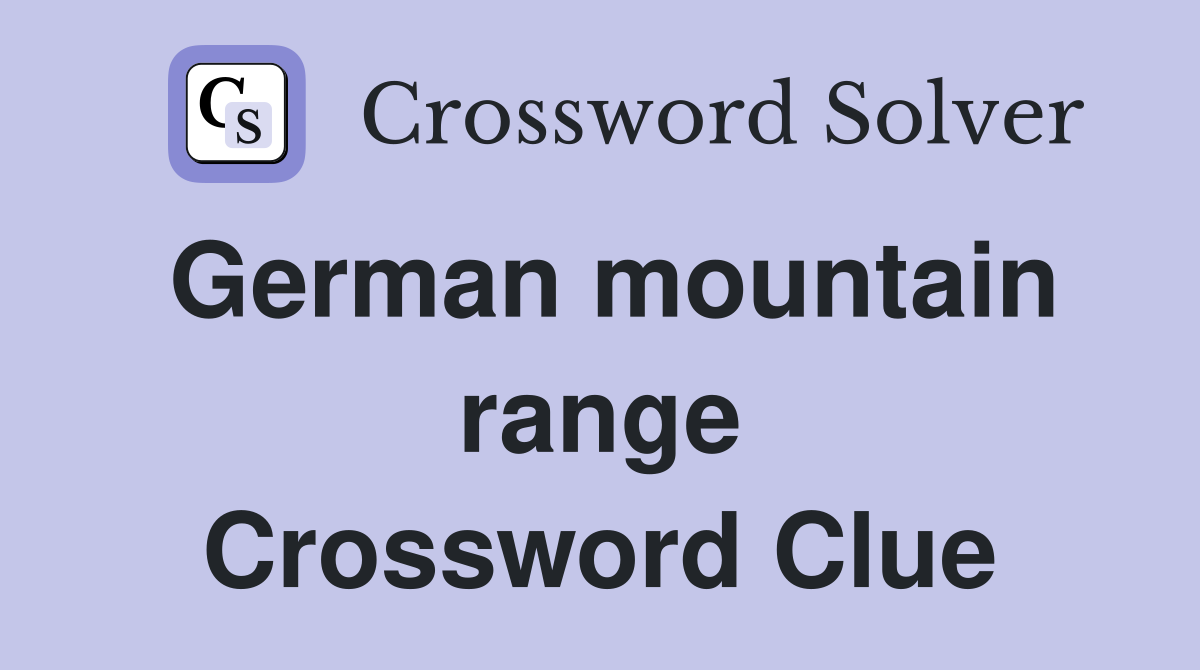 German mountain range Crossword Clue